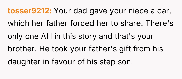 tosser9212 Your dad gave your niece a car, which her...