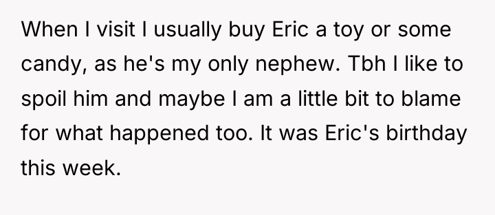 When I visit I usually buy Eric a toy or...