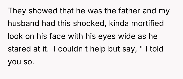 They showed that he was the father and my husband...