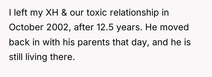 I left my XH & our toxic relationship in October...