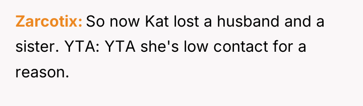 Zarcotix So now Kat lost a husband and a sister....