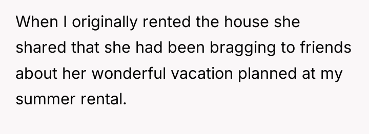 When I originally rented the house she shared that she...
