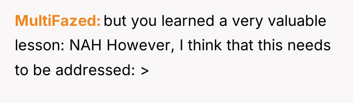 MultiFazed but you learned a very valuable lesson: NAH However,...