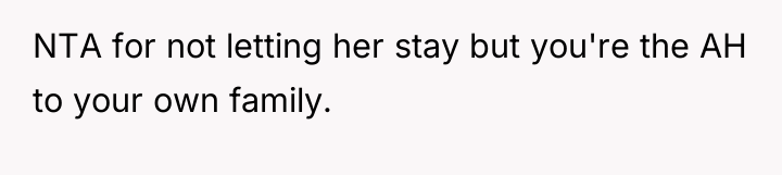 NTA for not letting her stay but you're the AH...