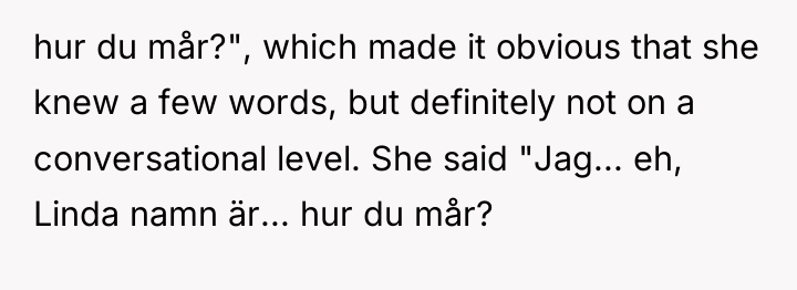 hur du mår?", which made it obvious that she knew...