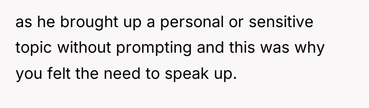 as he brought up a personal or sensitive topic without...