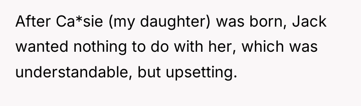 After Ca*sie (my daughter) was born, Jack wanted nothing to...
