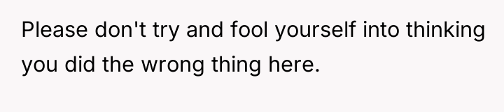Please don't try and fool yourself into thinking you did...