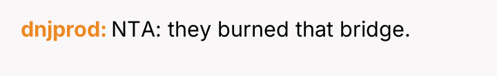 dnjprod NTA: they burned that bridge.