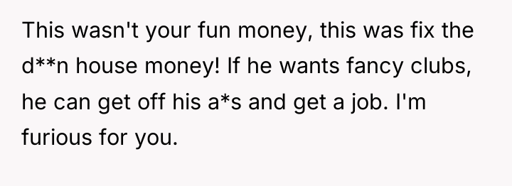 This wasn't your fun money, this was fix the d**n...