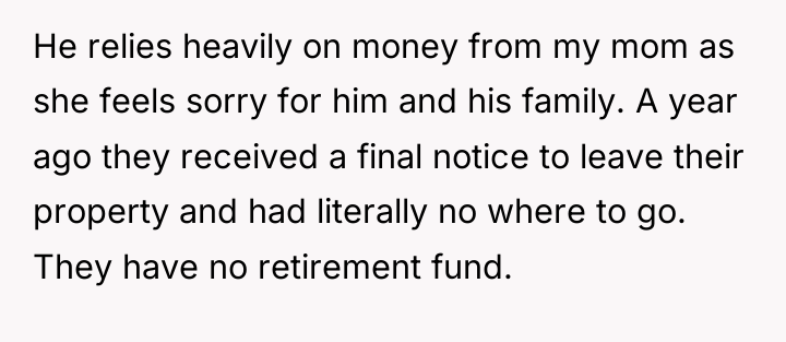 He relies heavily on money from my mom as she...