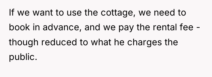 If we want to use the cottage, we need to...