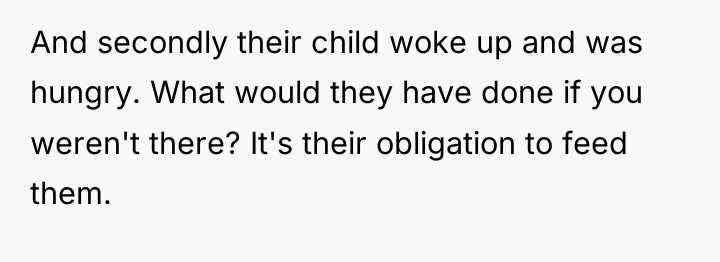 And secondly their child woke up and was hungry. What...