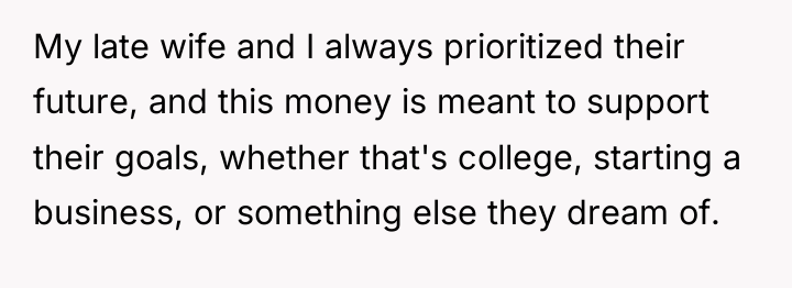 My late wife and I always prioritized their future, and...