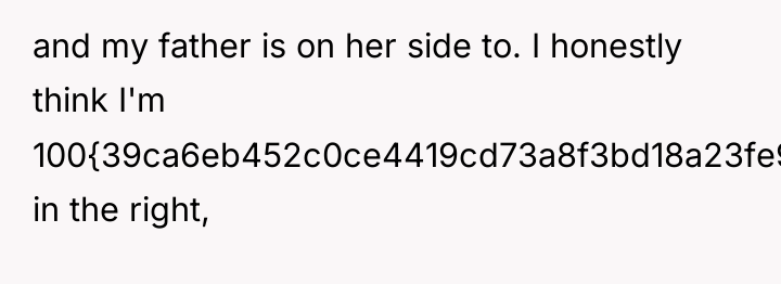 and my father is on her side to. I honestly...