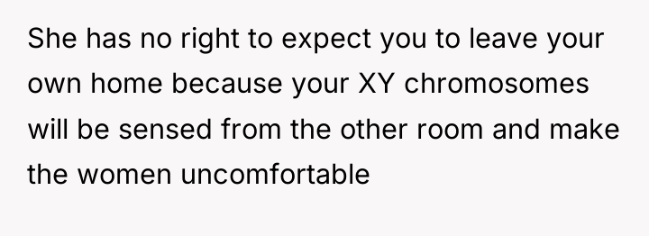 She has no right to expect you to leave your...