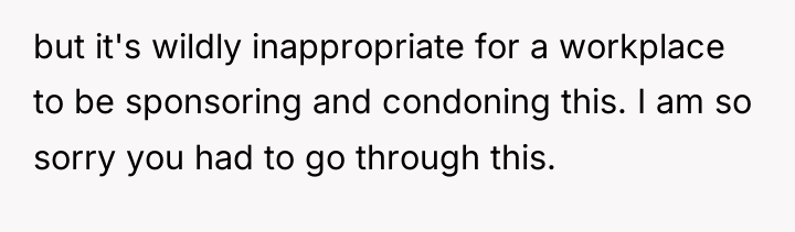 but it's wildly inappropriate for a workplace to be sponsoring...