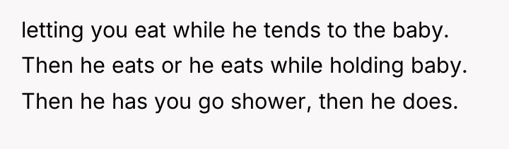 letting you eat while he tends to the baby. Then...