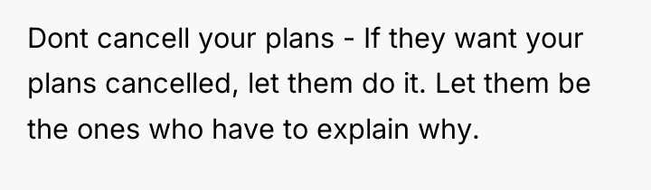 Dont cancell your plans - If they want your plans...