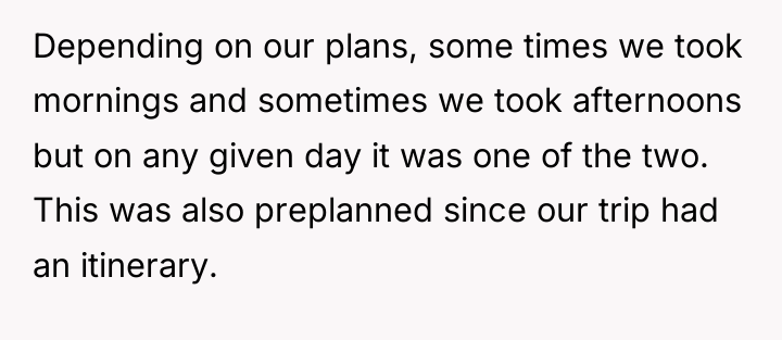 Depending on our plans, some times we took mornings and...