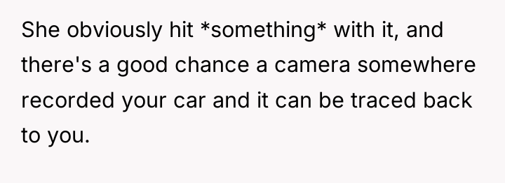 She obviously hit *something* with it, and there's a good...