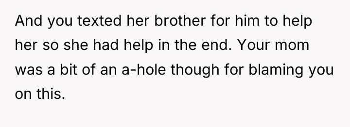 And you texted her brother for him to help her...