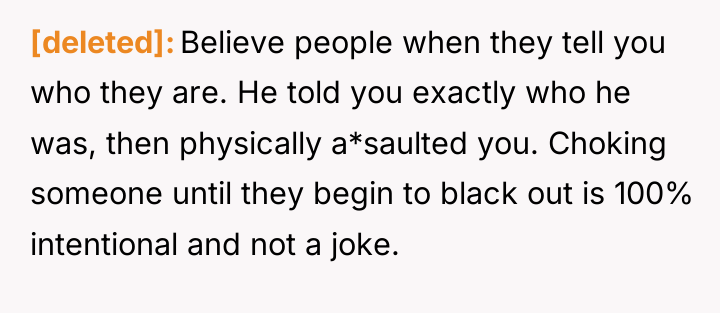 [deleted] Believe people when they tell you who they are....