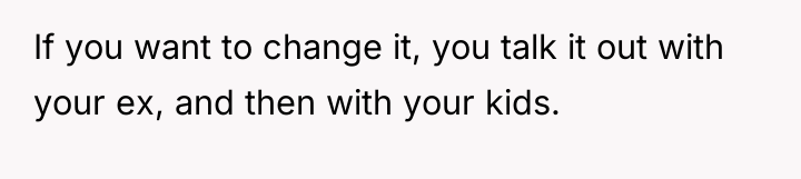If you want to change it, you talk it out...