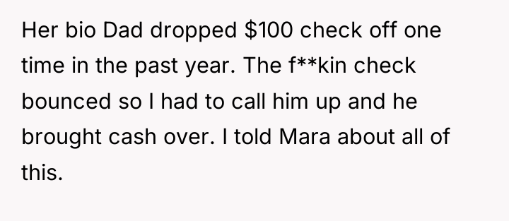 Her bio Dad dropped $100 check off one time in...