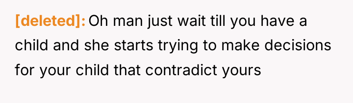 [deleted] Oh man just wait till you have a child...