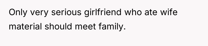 Only very serious girlfriend who ate wife material should meet...