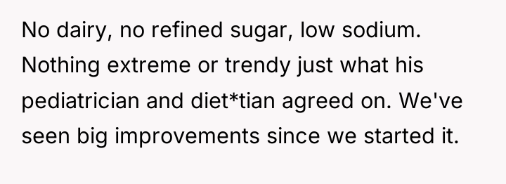 No dairy, no refined sugar, low sodium. Nothing extreme or...