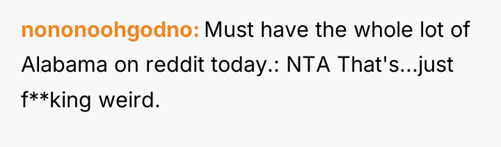 nononoohgodno Must have the whole lot of Alabama on reddit...