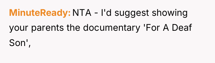 MinuteReady NTA - I'd suggest showing your parents the documentary...