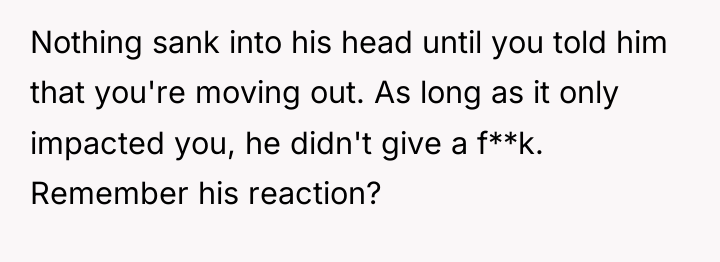 Nothing sank into his head until you told him that...