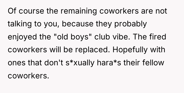 Of course the remaining coworkers are not talking to you,...