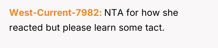 West-Current-7982 NTA for how she reacted but please learn some...