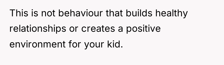 This is not behaviour that builds healthy relationships or creates...