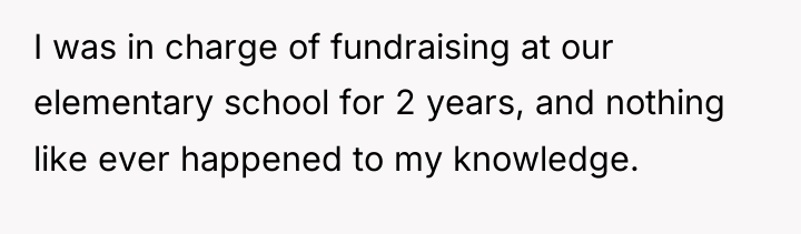 I was in charge of fundraising at our elementary school...