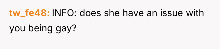tw_fe48 INFO: does she have an issue with you being...
