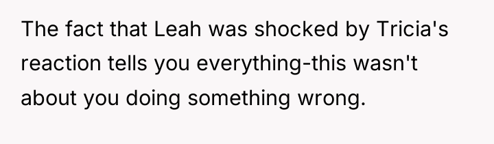 The fact that Leah was shocked by Tricia's reaction tells...