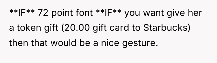 **IF** 72 point font **IF** you want give her a...