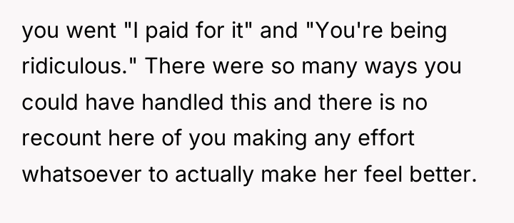 you went "I paid for it" and "You're being ridiculous."...
