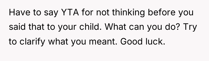 Have to say YTA for not thinking before you said...