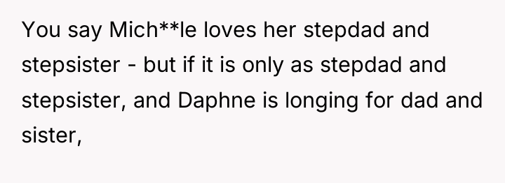 You say Mich**le loves her stepdad and stepsister - but...