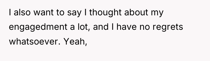 I also want to say I thought about my engagedment...