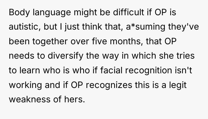 Body language might be difficult if OP is autistic, but...