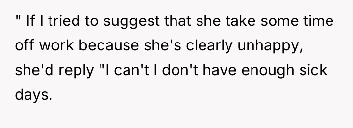 " If I tried to suggest that she take some...