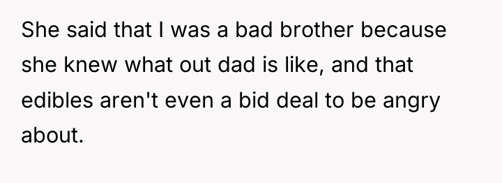 She said that I was a bad brother because she...