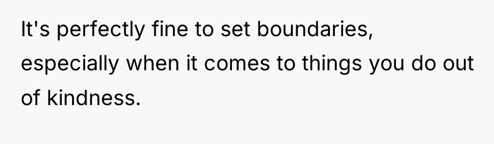 It's perfectly fine to set boundaries, especially when it comes...